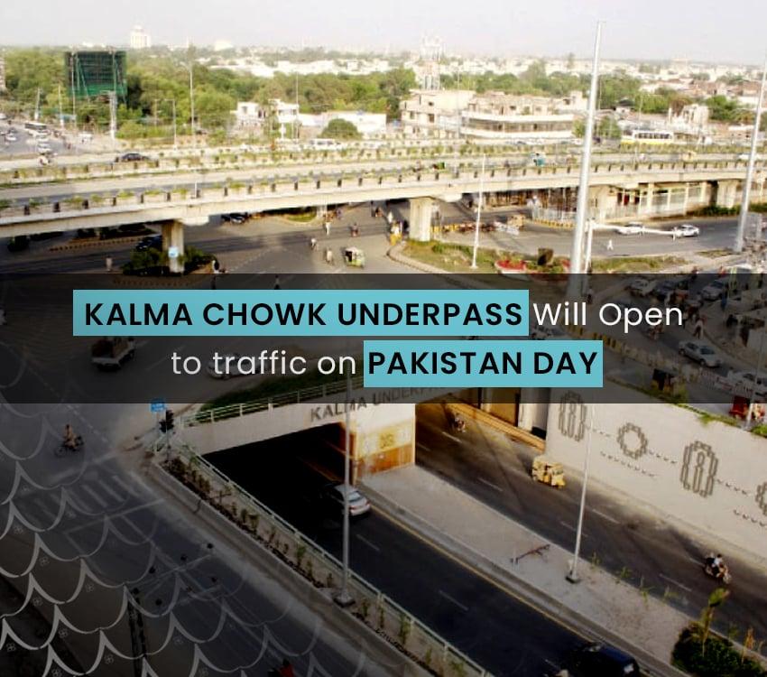 Kalma Chowk Underpass Will Open to Traffic on Pakistan Day