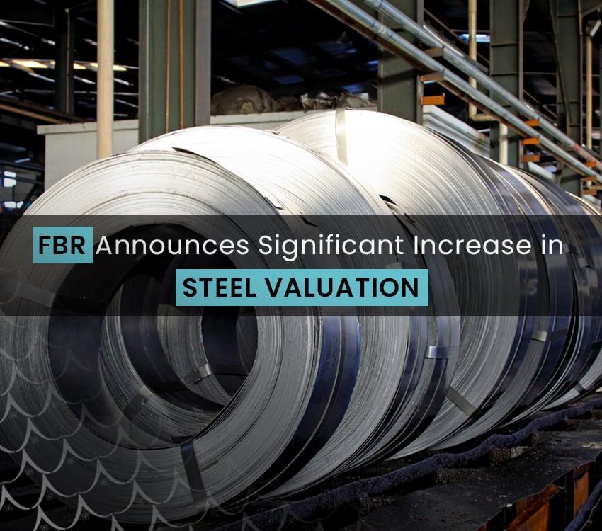 FBR Announces Significant Increase in Steel Valuation