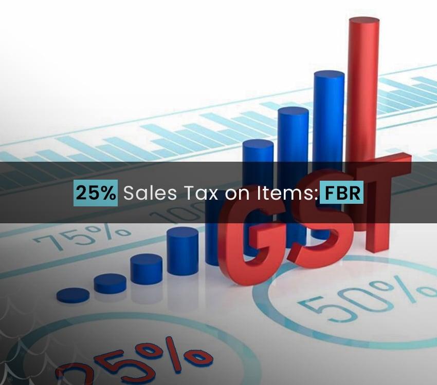 25% Sales Tax on Items: FBR