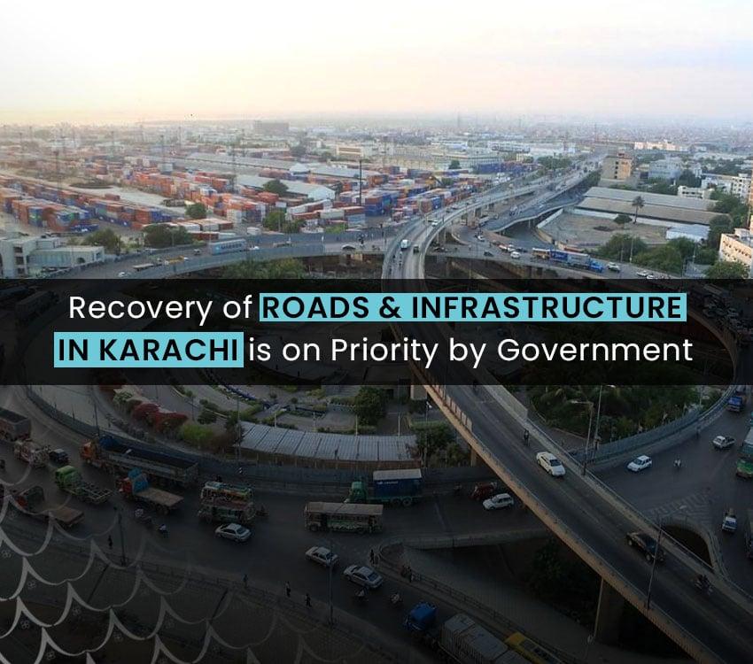 Recovery of roads and infrastructure in Karachi is on priority by government