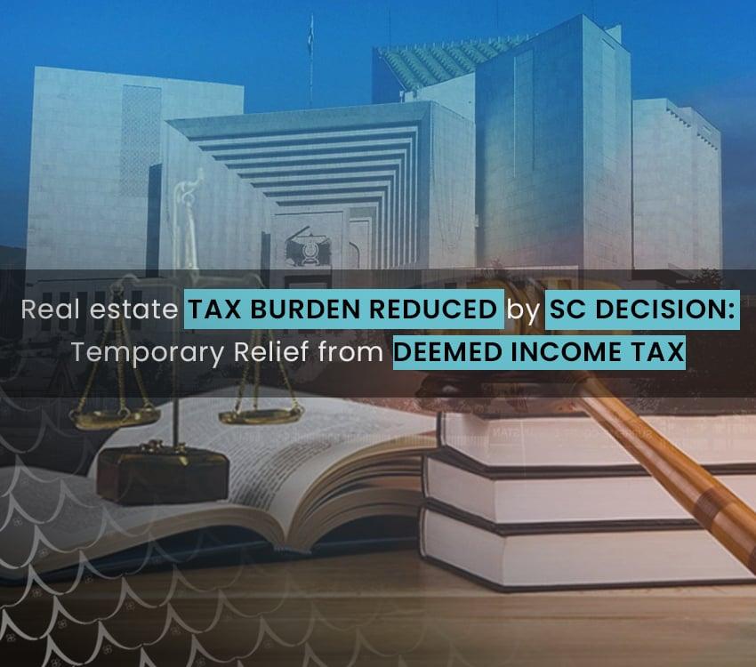 Real Estate Tax Burden Reduced by SC Decision: Temporary Relief From Deemed Income Tax