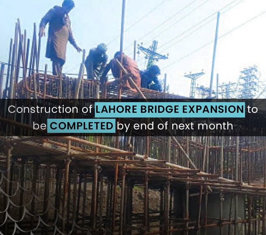 Construction of Lahore bridge expansion to be completed by end of next month