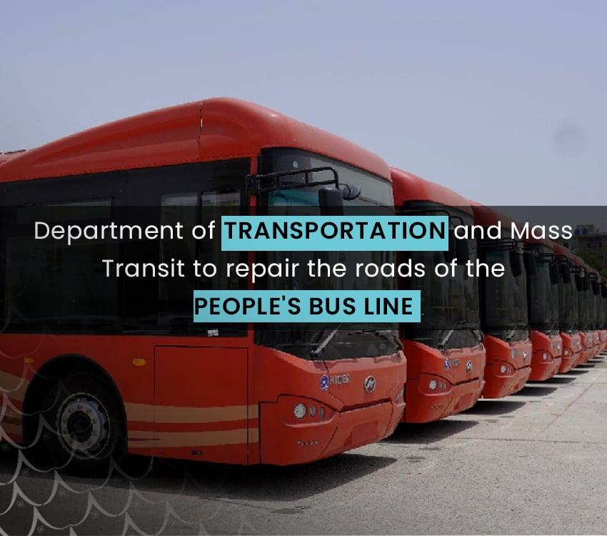 Department of Transportation and Mass Transit to repair the roads of the People's Bus Line