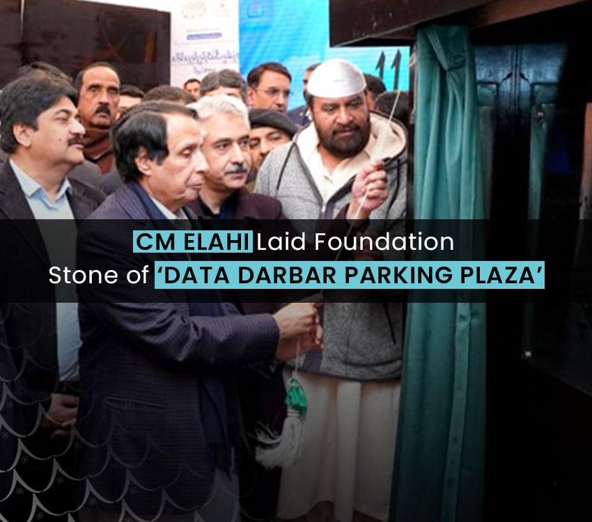 CM Elahi laid foundation stone of Data Darbar Parking Plaza