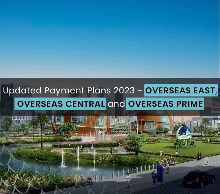 Updated Payment Plans 2023 - Overseas East, Overseas Central and Overseas Prime