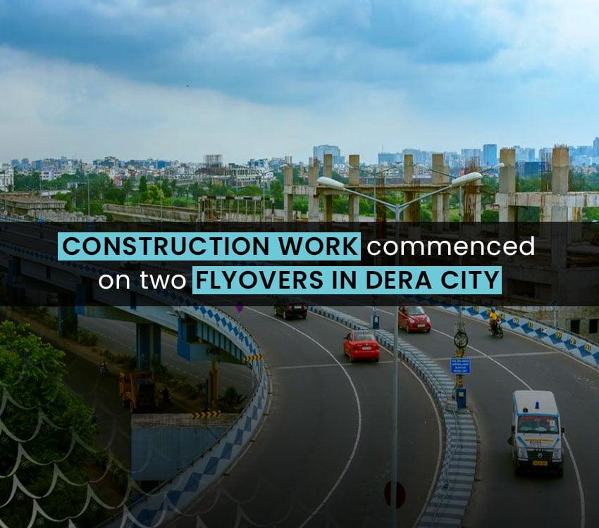 Construction work commenced on two flyovers in Dera City