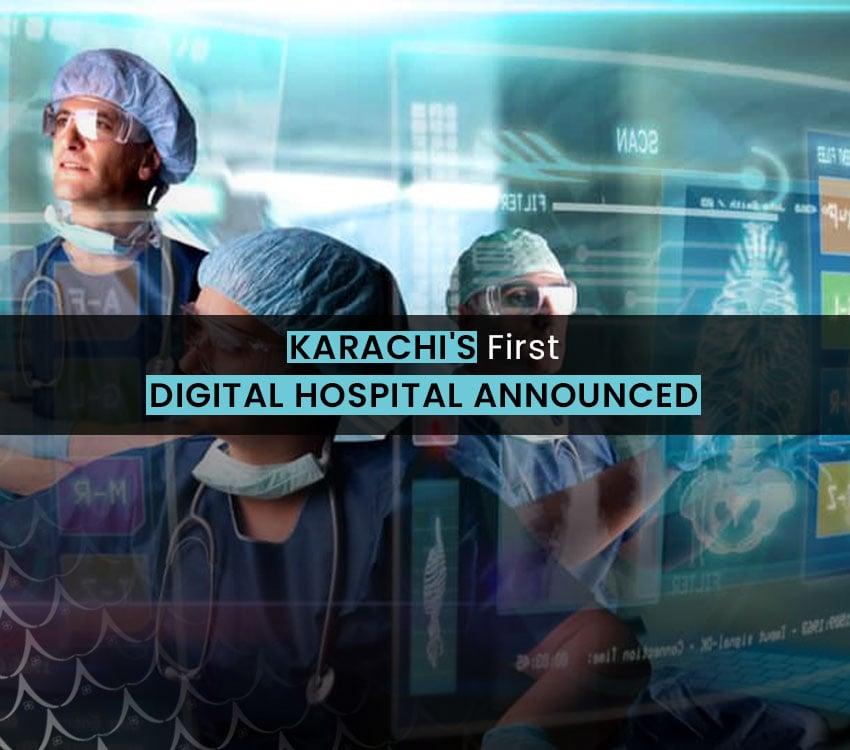 Karachi's First Digital Hospital Announced