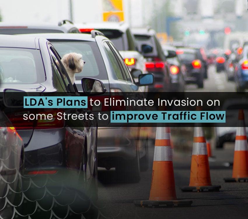 LDA's plans to eliminate invasion on some streets to improve traffic flow