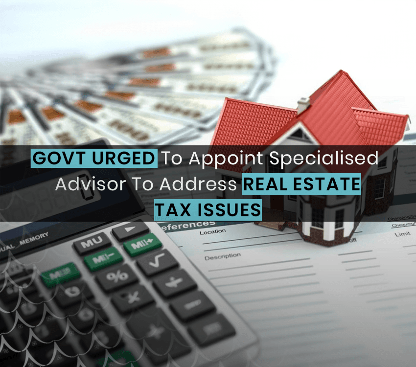 Govt Urged To Appoint Specialised Advisor to Address Real Estate and Construction Role