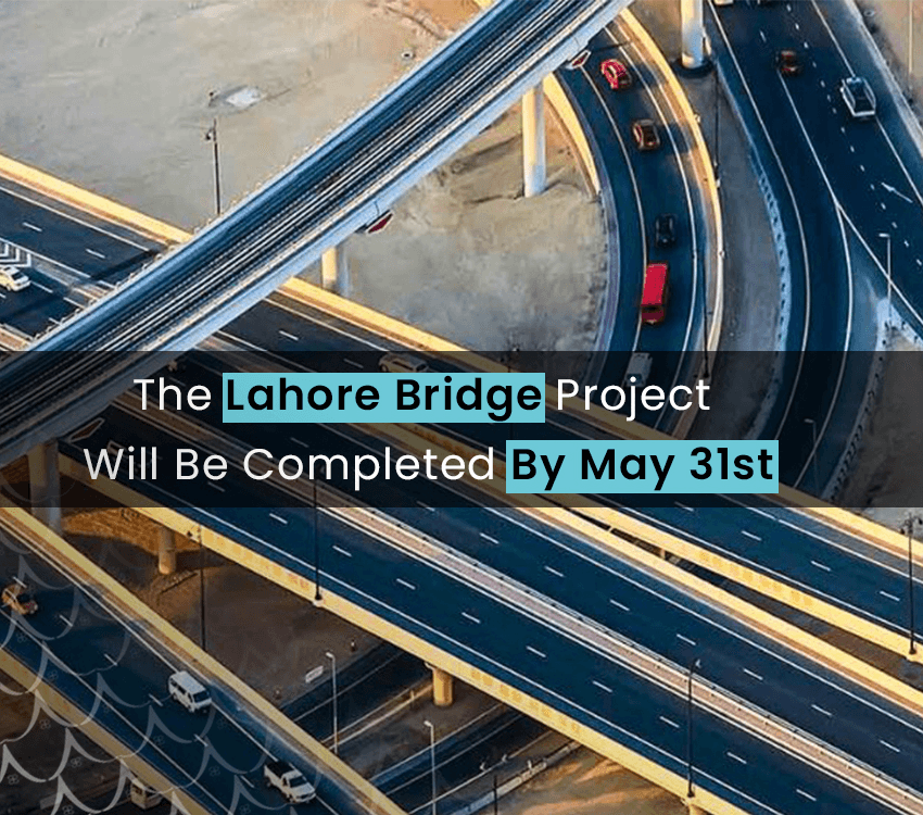 The Lahore Bridge Project Will Be Completed By May 31st